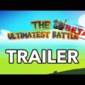 The Ultimatest Battle – Trailer